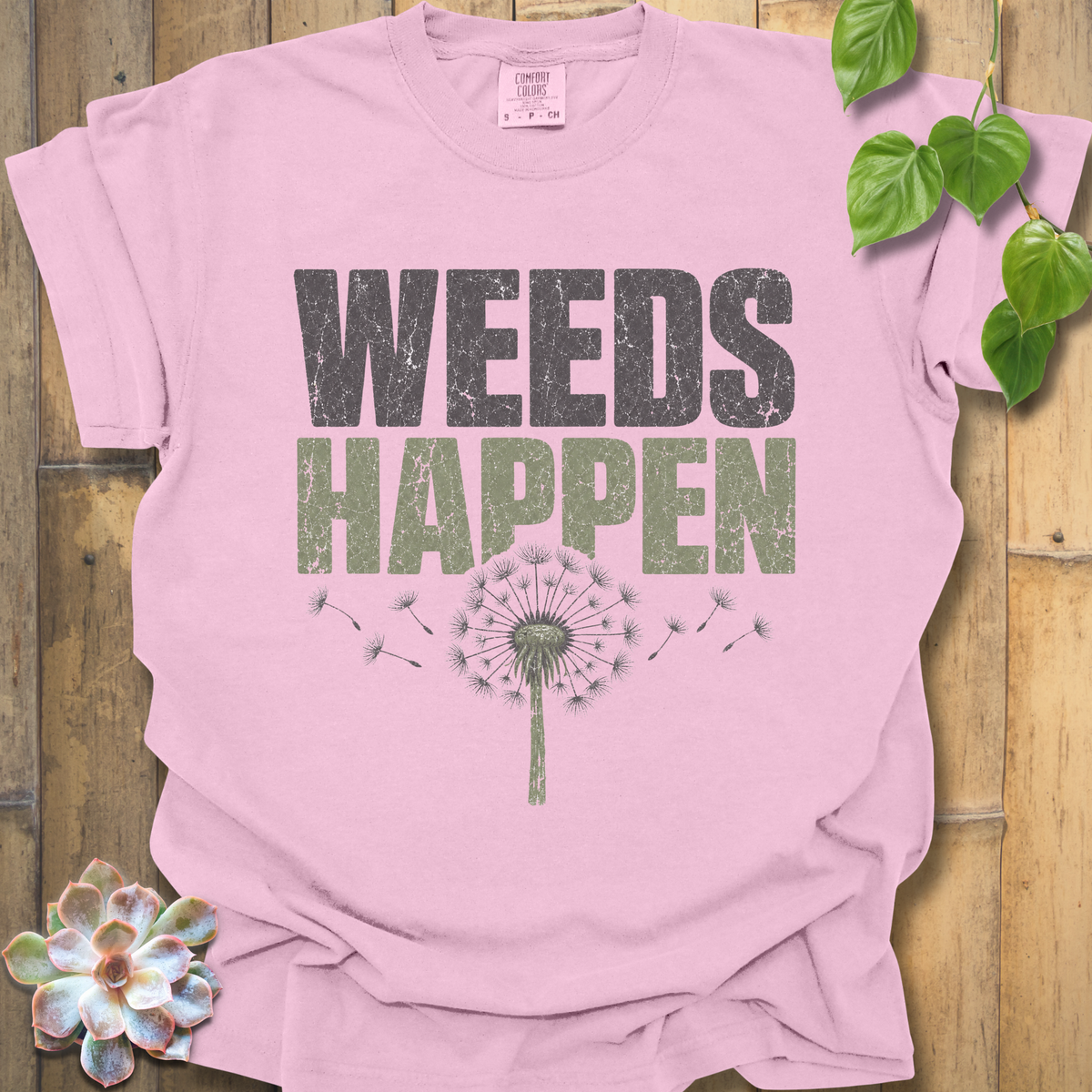 Weeds Happen T-Shirt