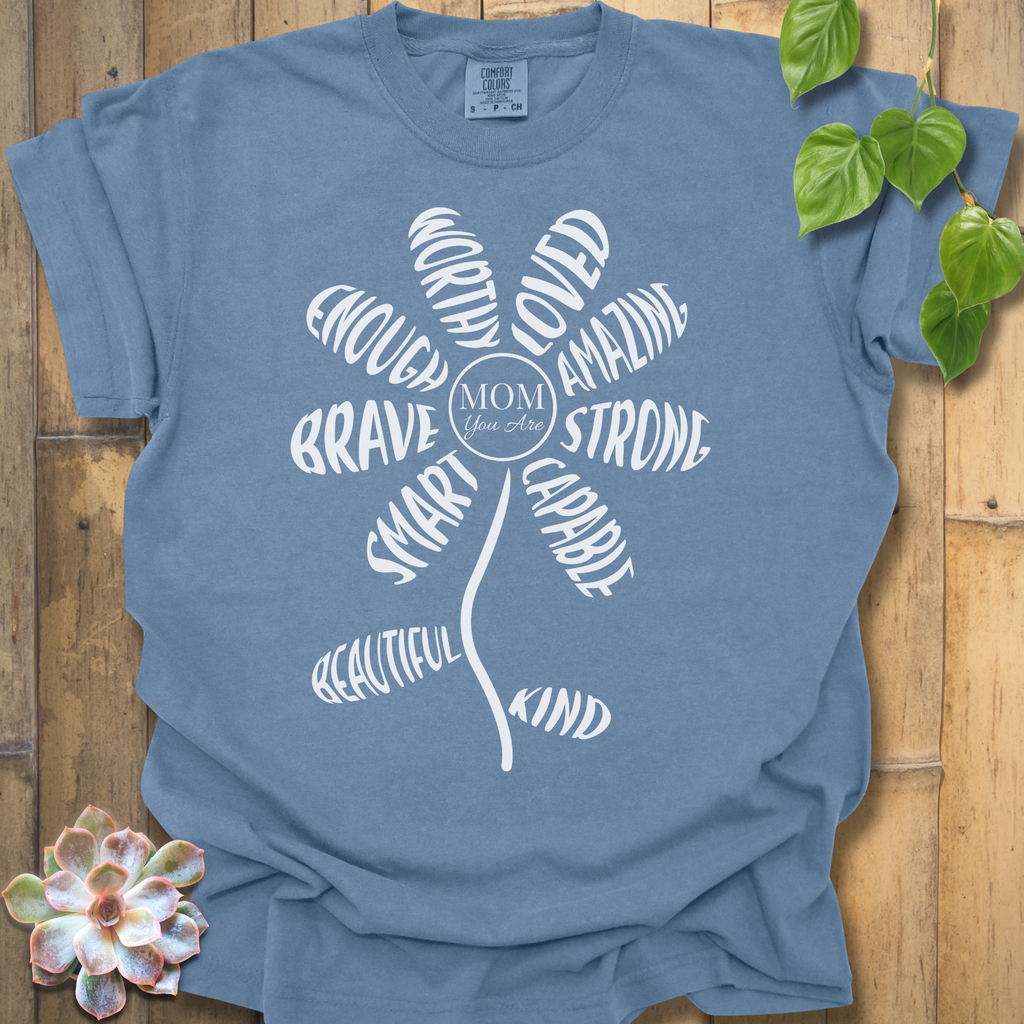 Mom You Are T-Shirt