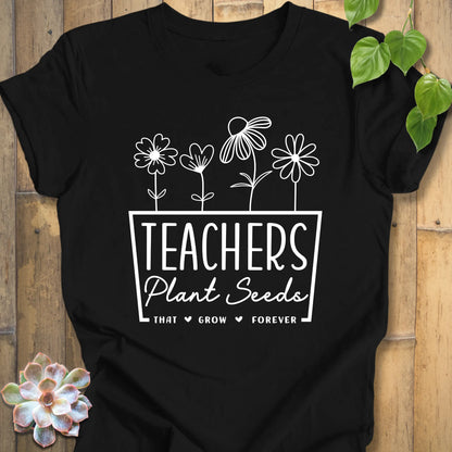 Teachers Plant Seeds T-Shirt