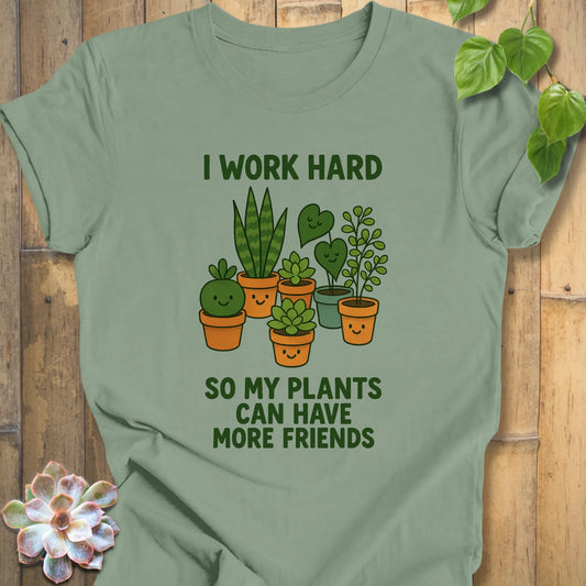 I Work Hard Plant Shirt