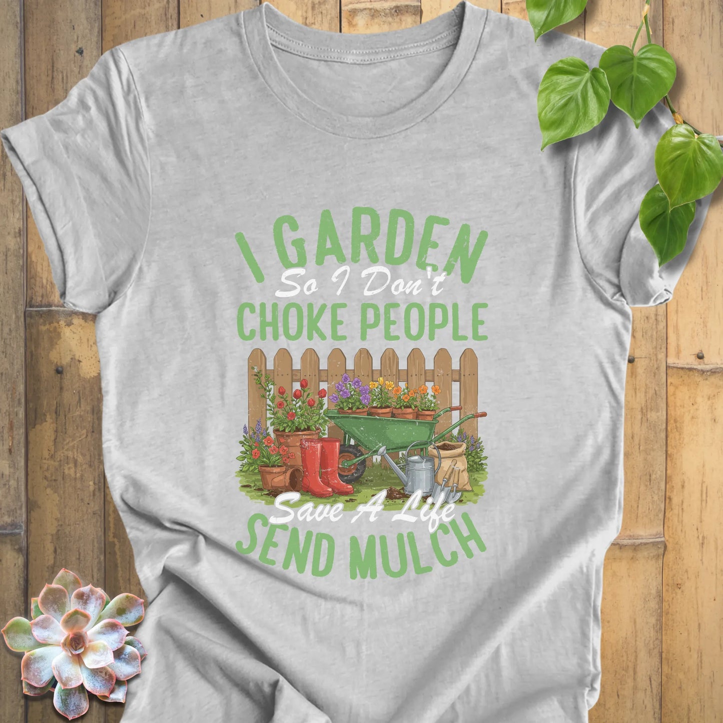 I garden so I don't choke people shirt