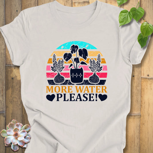 More Water Please T-Shirt