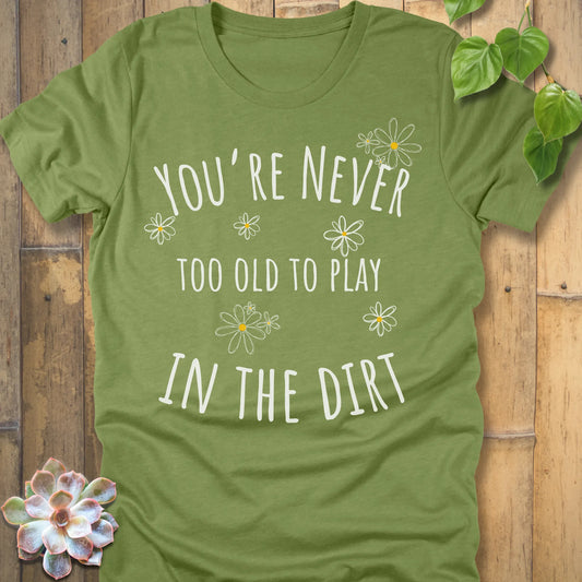 Heather Green t-shirt featuring the design Too Old printed in bold letters, funny flowers design shirt.