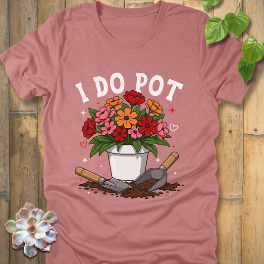 Heather Mauve t-shirt featuring the design I Do Pot printed in bold letters with plants in the pot