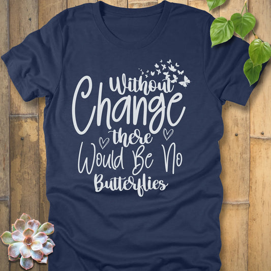 Heather Navy t-shirt featuring the design Without Change There Would Be No Butterflies printed in white letters