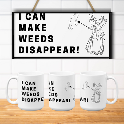 Novelty Coffee Mugs for Gardeners, funny coffee cup with the saying "I Can Make Weeds Disappear" on it