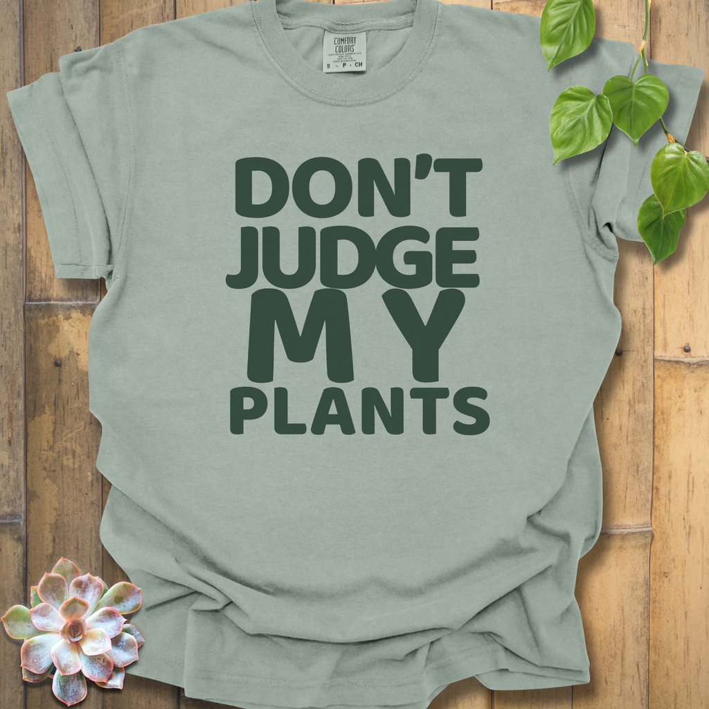Judge My Plants T-Shirt
