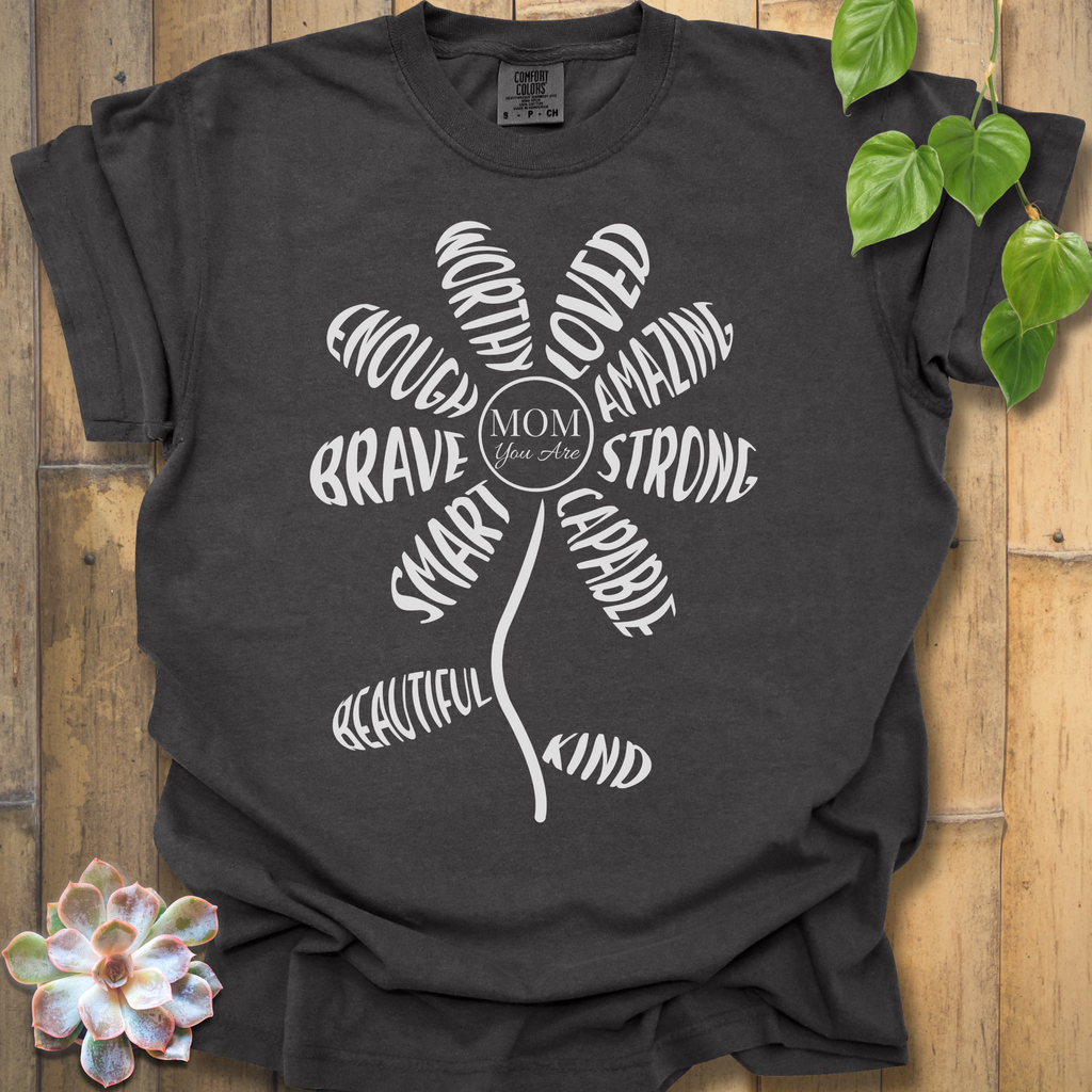 Mom You Are T-Shirt