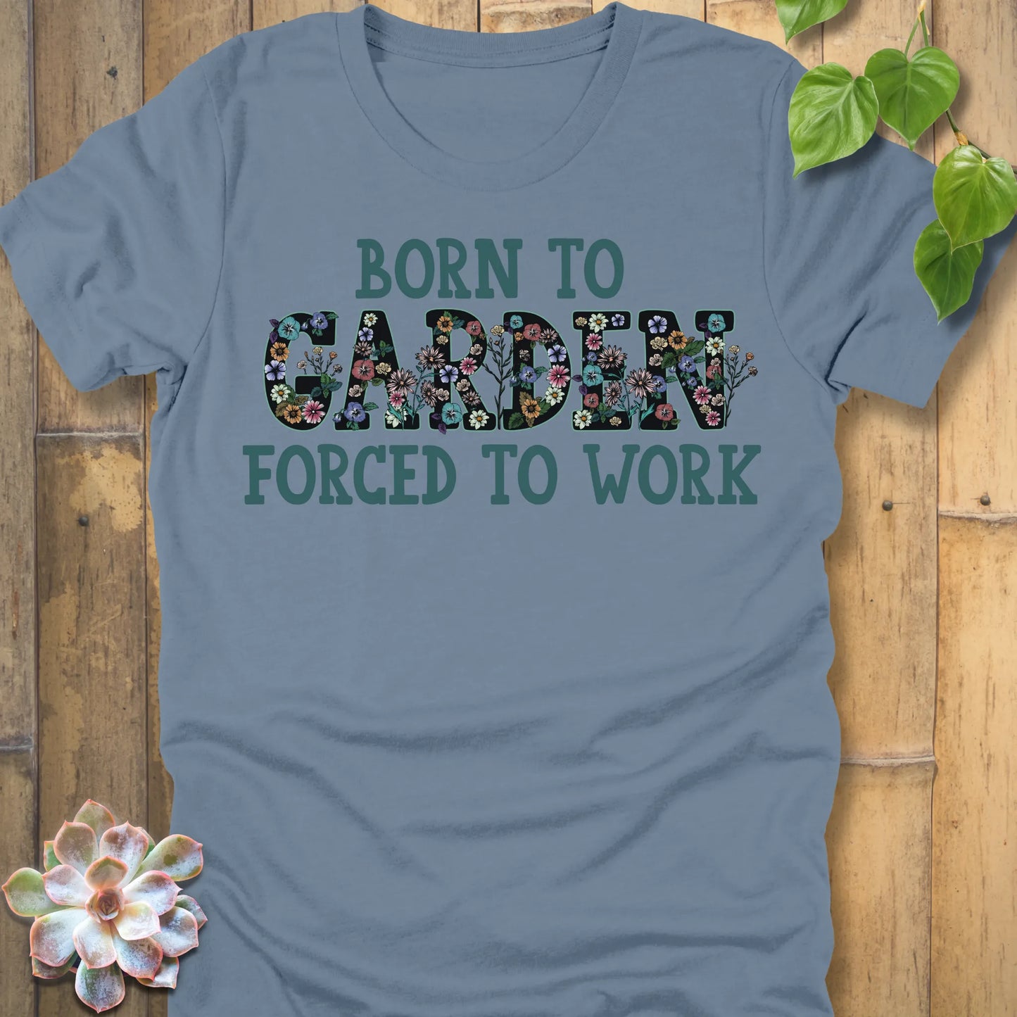 Steel Blue t-shirt featuring the design Born To Garden printed in bold letters, gardening lover shirt