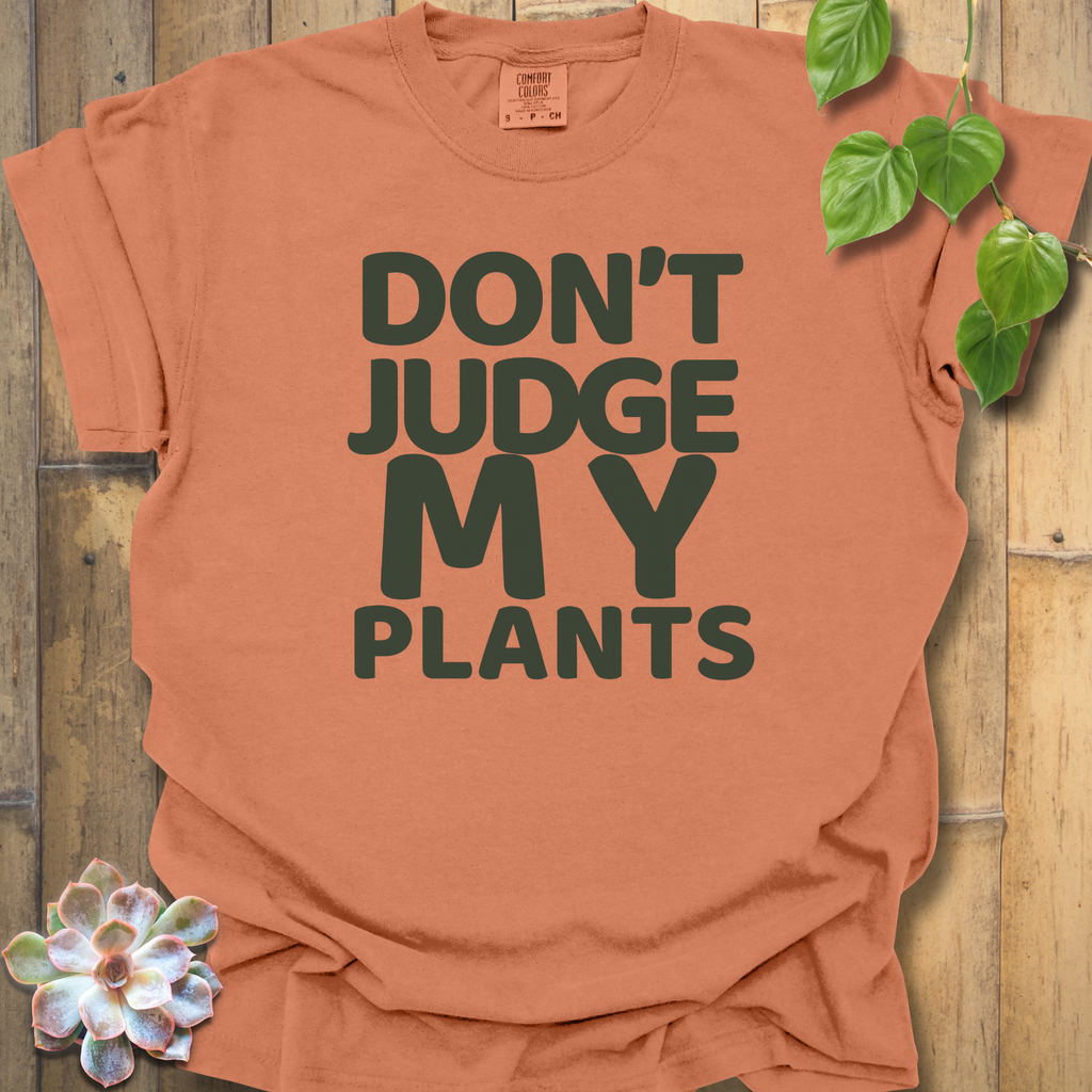 Judge My Plants T-Shirt
