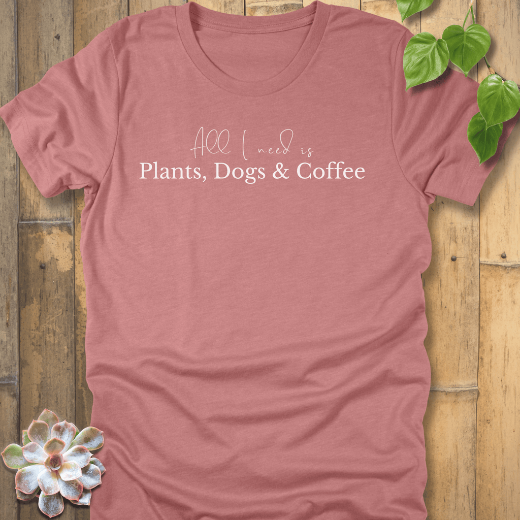 Heather Mauve / S All I need  T-Shirt T-Shirt