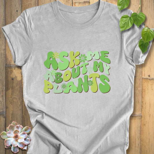 Athletic Heather / XS Ask Me About My Plants - T-Shirt T-Shirt