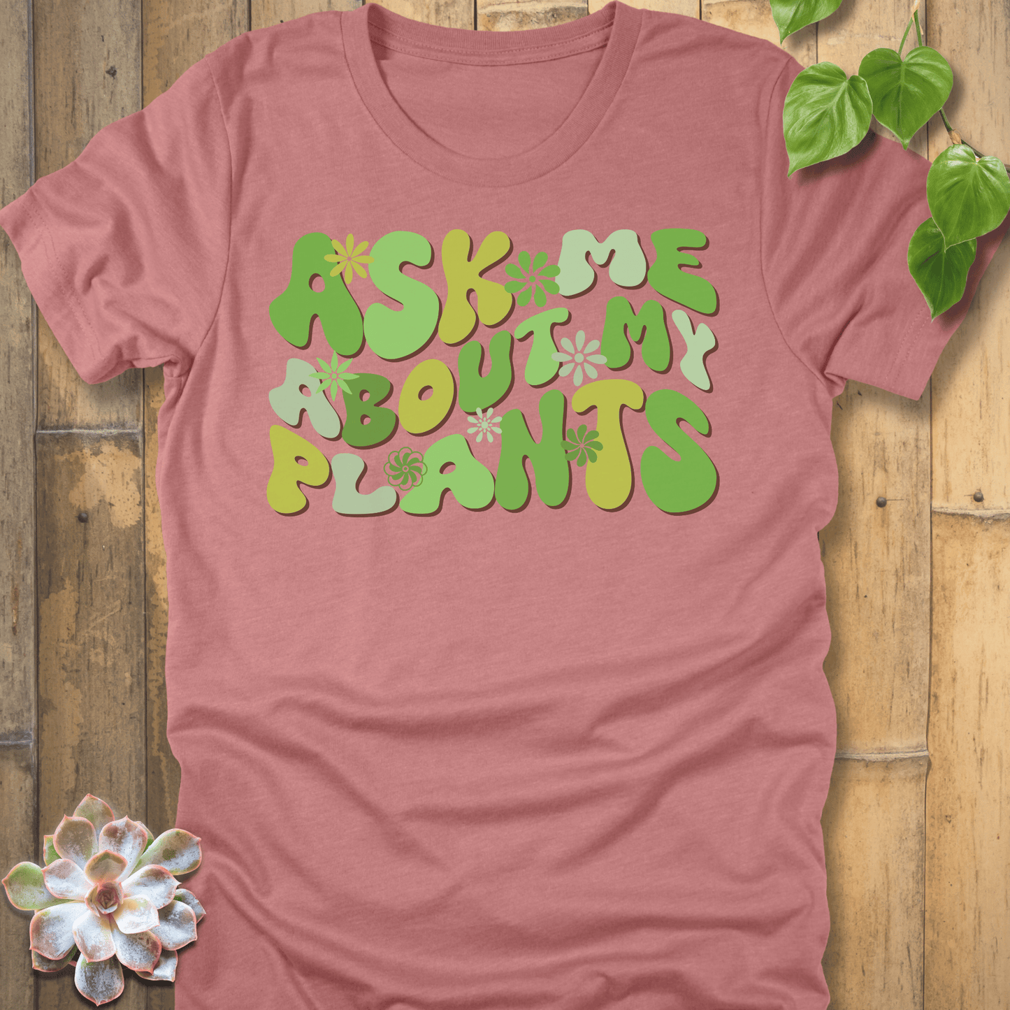 Heather Mauve / S Ask Me About My Plants T-Shirt T-Shirt