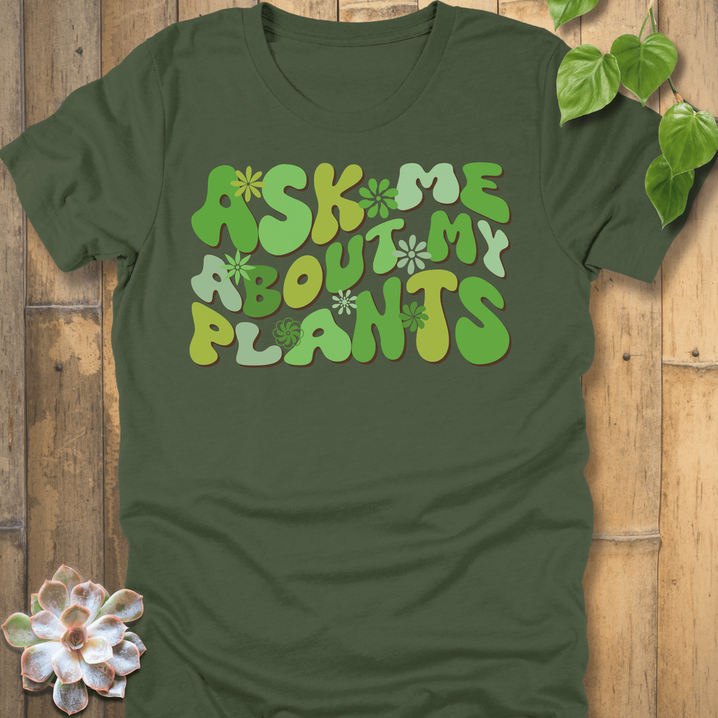 Military Green / S Ask Me About My Plants T-Shirt T-Shirt