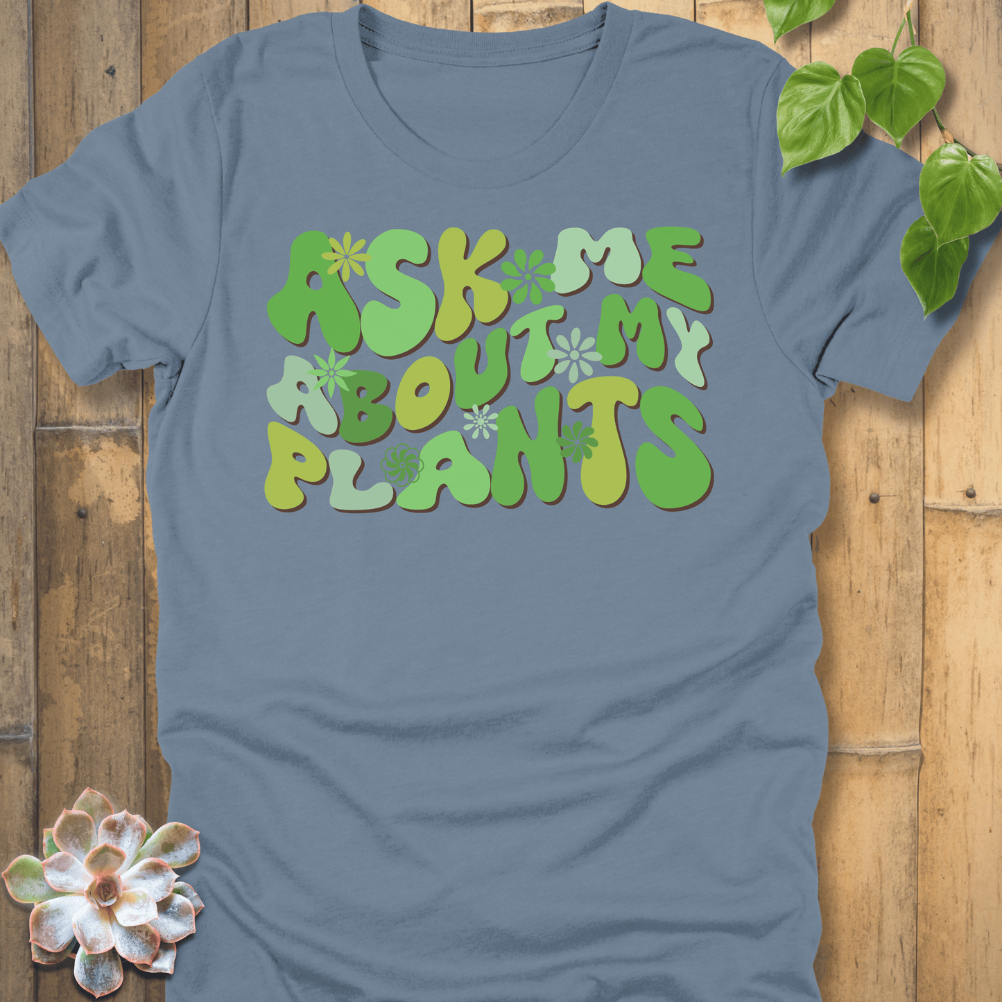 Steel Blue / S Ask Me About My Plants T-Shirt T-Shirt