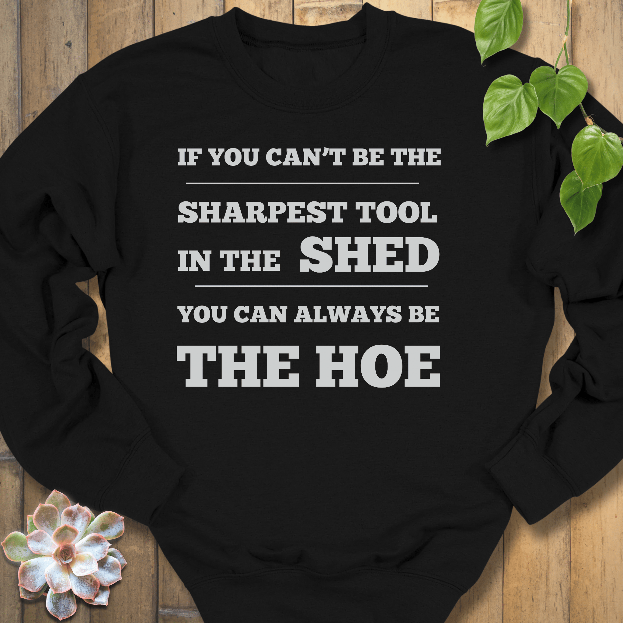Black / S Be The Sharpest Tool Sweatshirt Sweatshirt