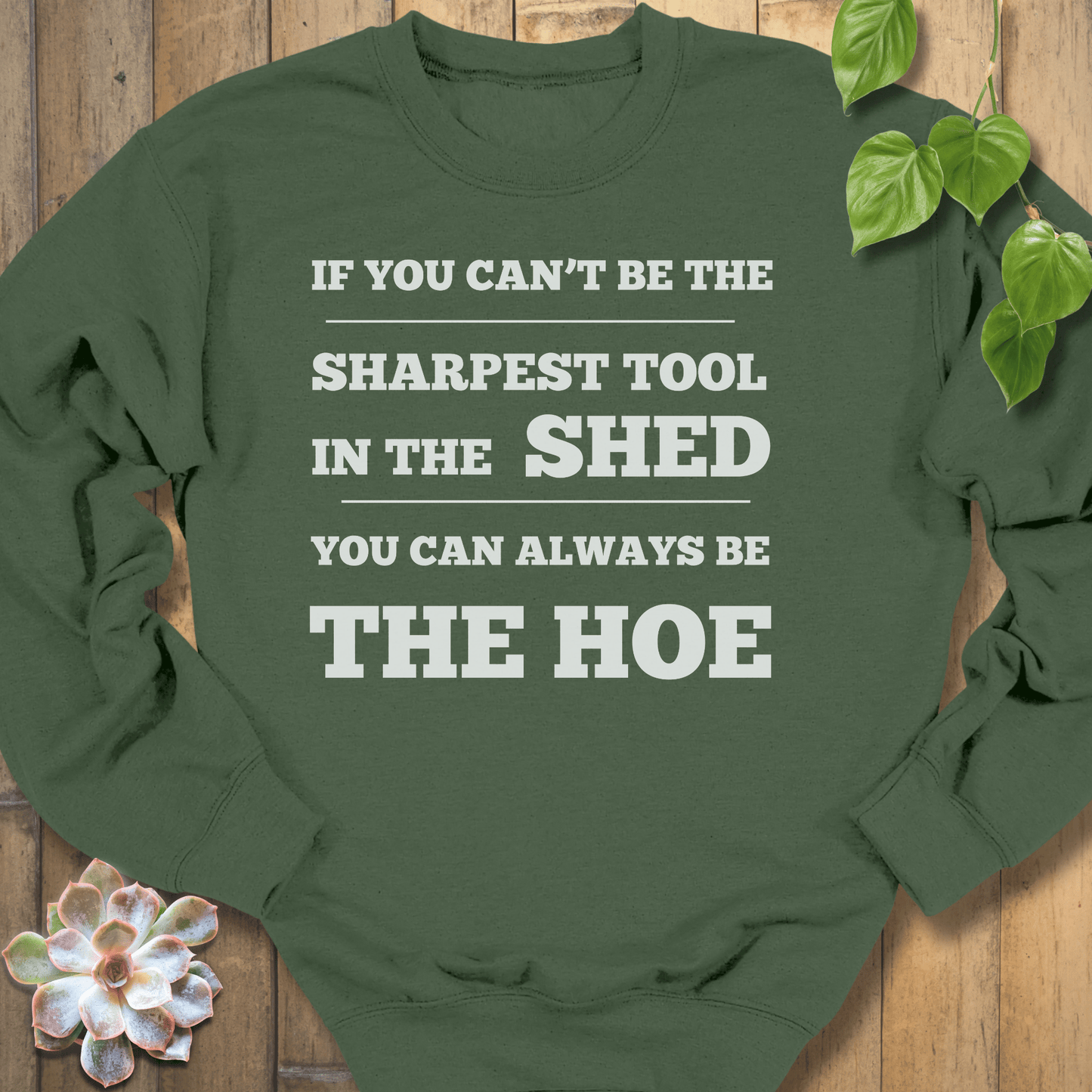Military Green / S Be The Sharpest Tool Sweatshirt Sweatshirt