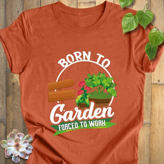 Heather Clay / XS Born To Garden Forced To Work T-shirt T-Shirt