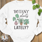 White / S Botany Plants Lately Sweatshirt Sweatshirt