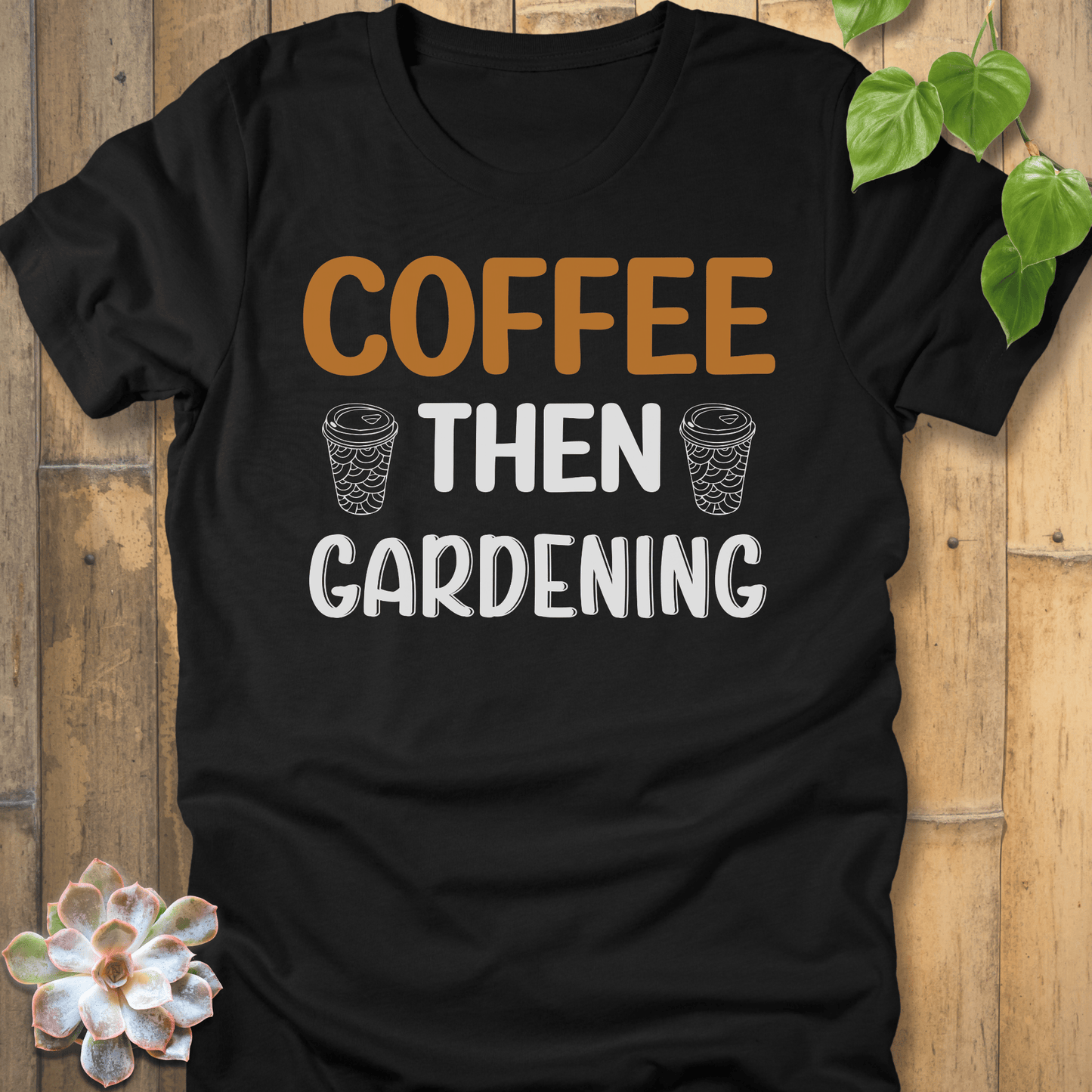 Black / S Coffee Then Gardening T-Shirt T-Shirt