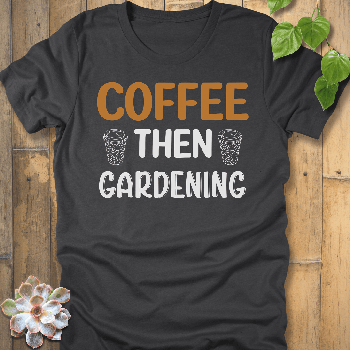 Dark Grey Heather / S Coffee Then Gardening T-Shirt T-Shirt
