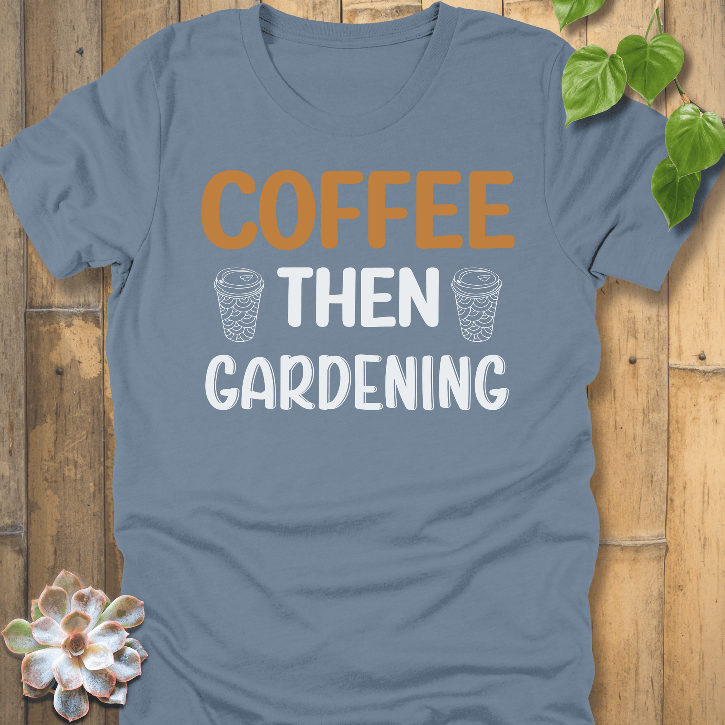 Steel Blue / S Coffee Then Gardening T-Shirt T-Shirt