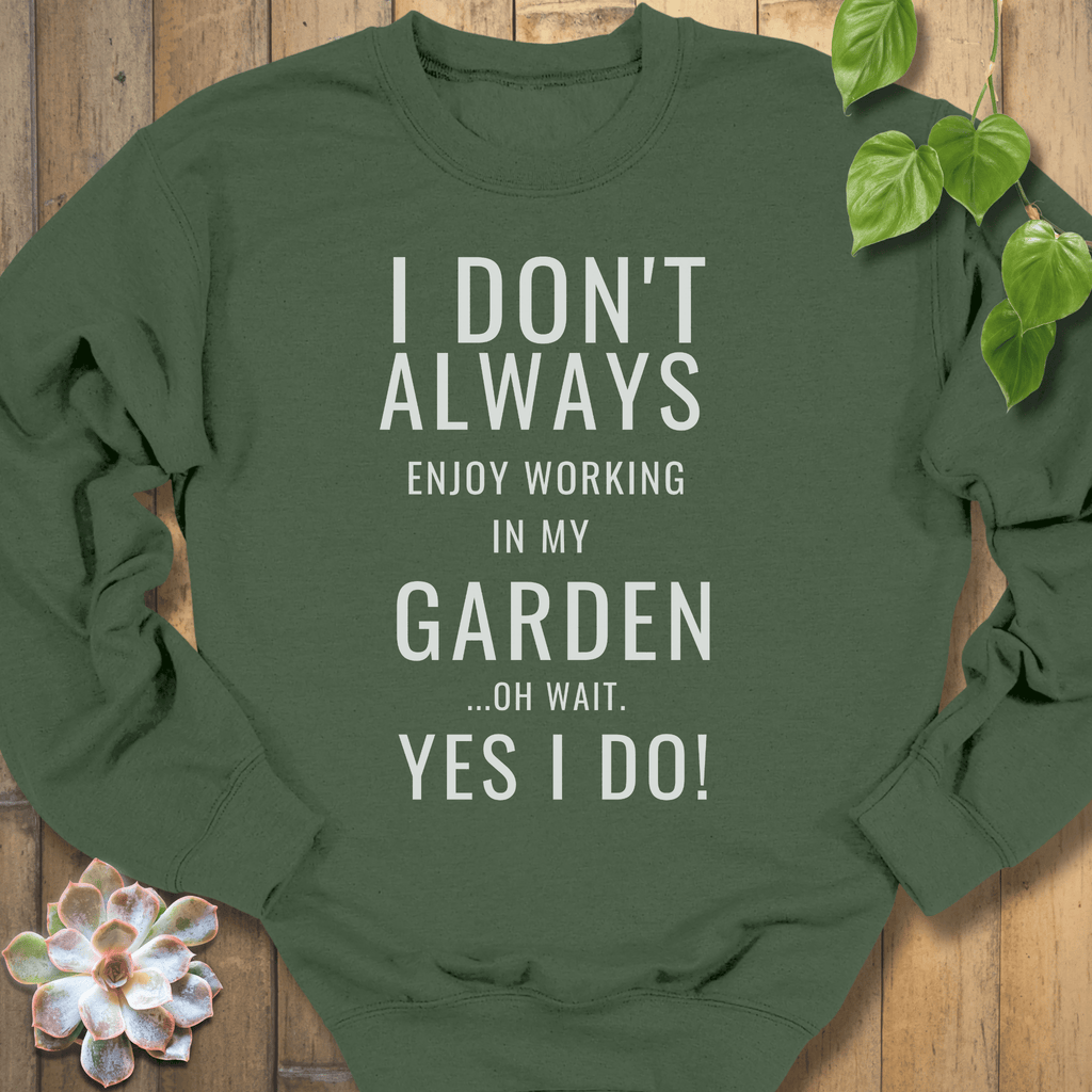 Military Green / S Enjoy Working In My Garden Sweatshirt Sweatshirt