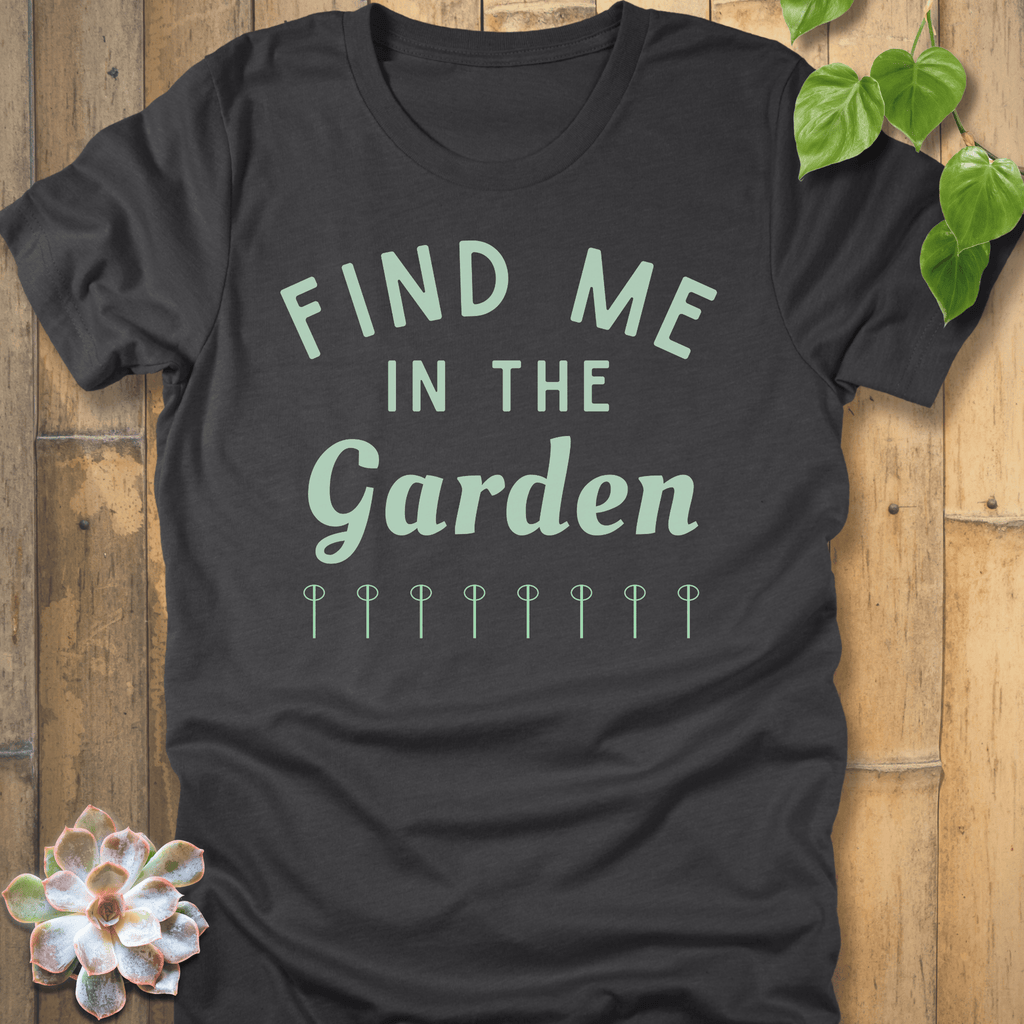 Dark Grey Heather / S Find Me In The Garden T-shirt T-Shirt
