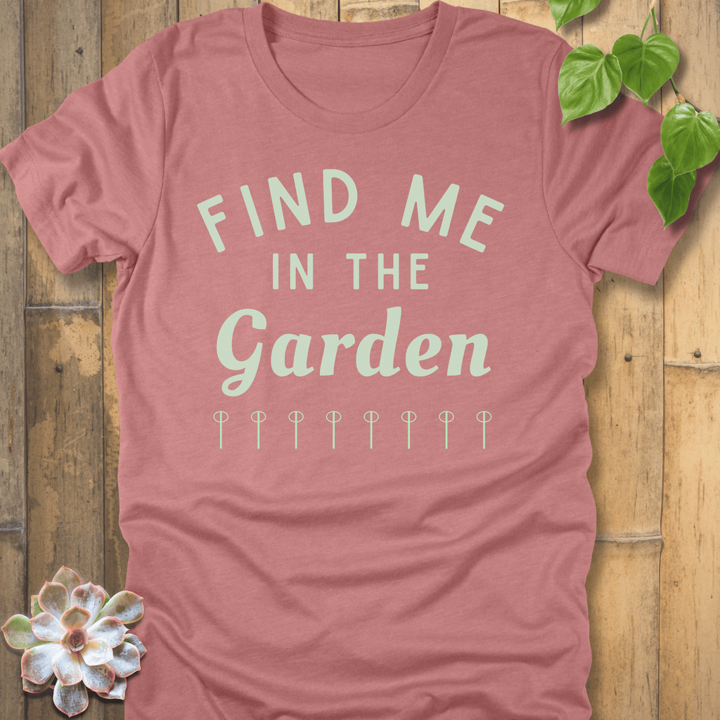 Heather Mauve / S Find Me In The Garden T-shirt T-Shirt