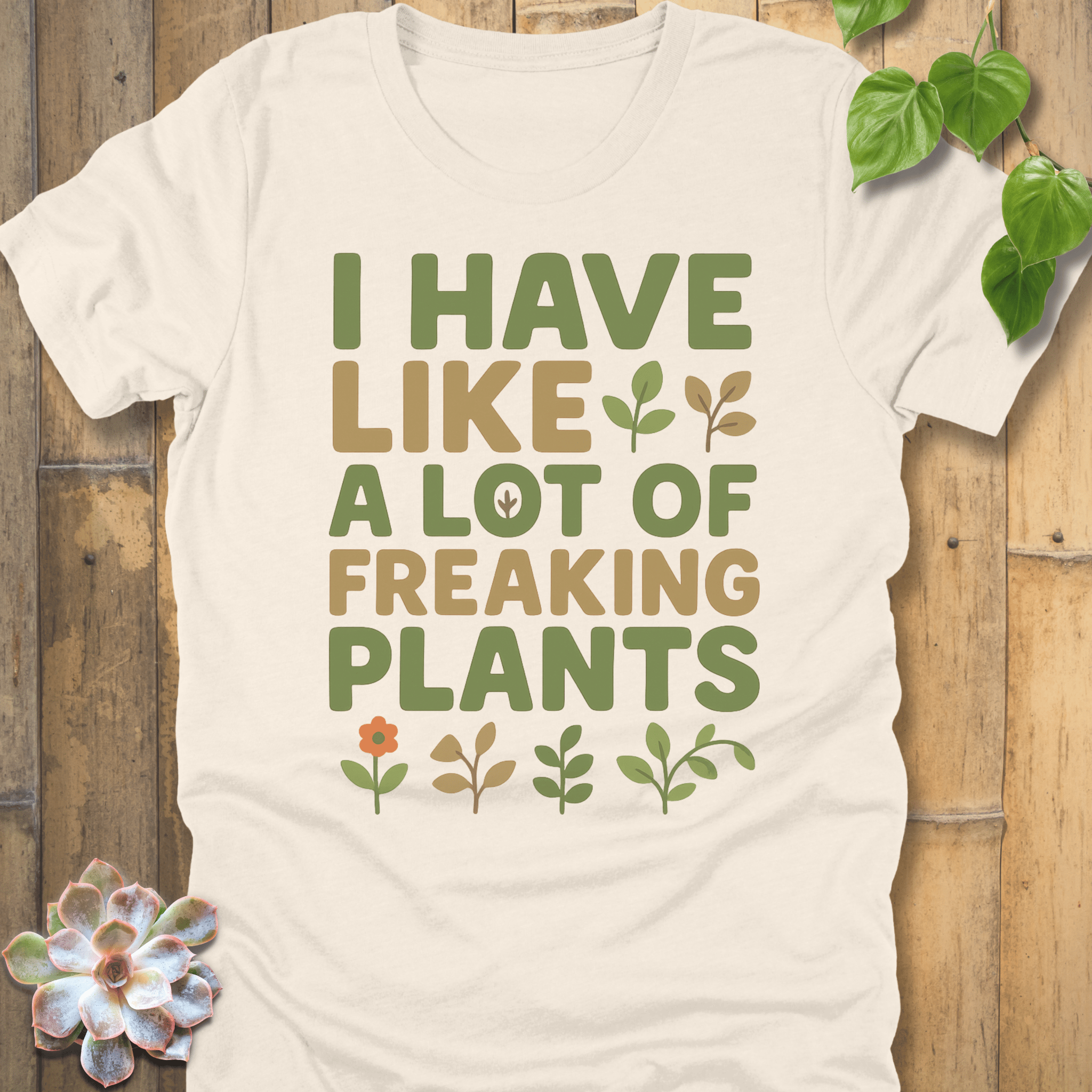 Natural / S Freaking Plants T-Shirt T-Shirt