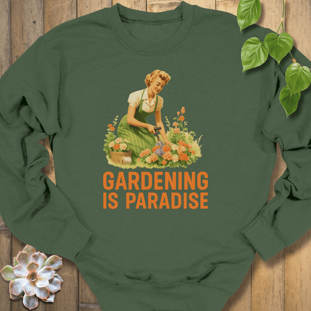 Military Green / S Gardening Is Paradise Sweatshirt Sweatshirt