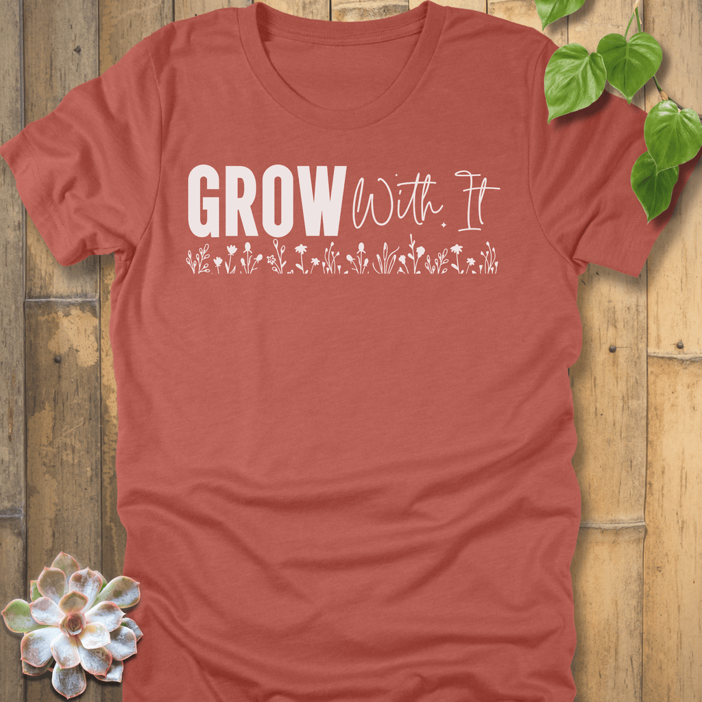 Heather Clay / S Grow With It T-Shirt T-Shirt