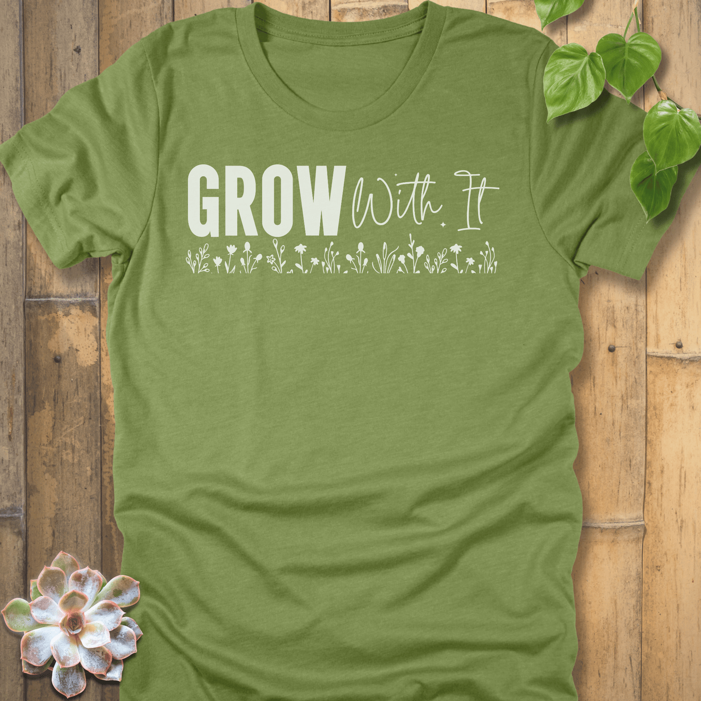 Heather Green / M Grow With It T-Shirt T-Shirt