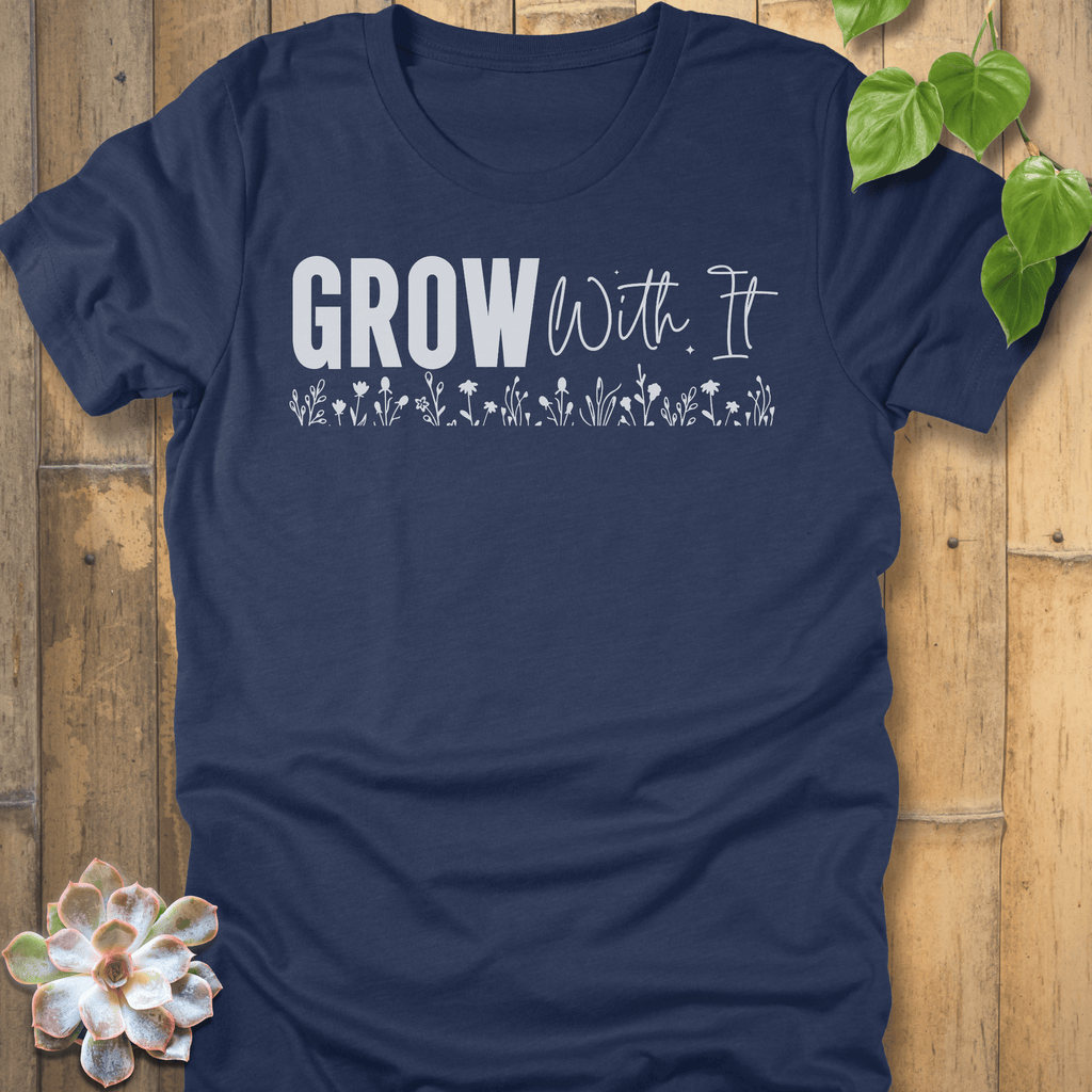 Heather Navy / S Grow With It T-Shirt T-Shirt