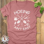 Heather Mauve / S Hoeing Ain't Easy - Gardening T-Shirt T-Shirt