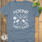 Steel Blue / S Hoeing Ain't Easy - Gardening T-Shirt T-Shirt