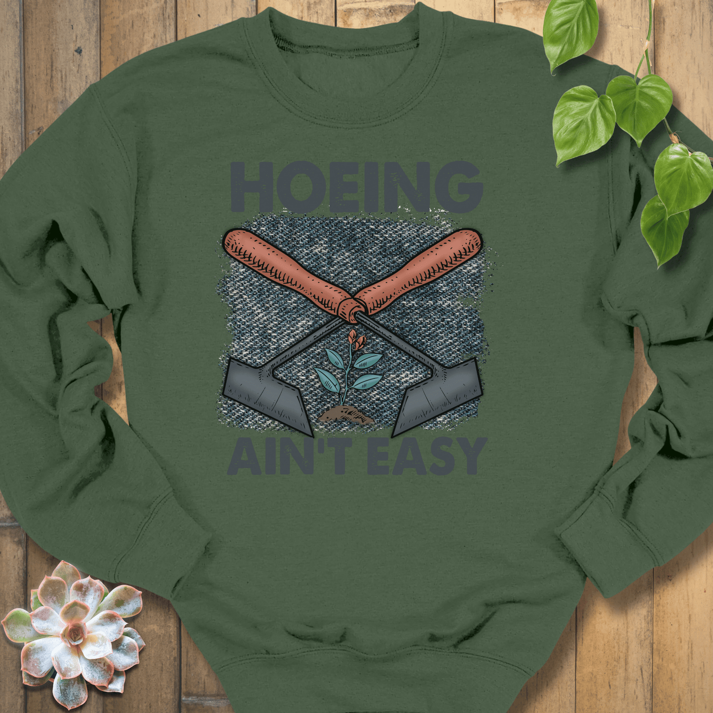 Military Green / S Hoeing Ain't Easy Sweatshirt Sweatshirt