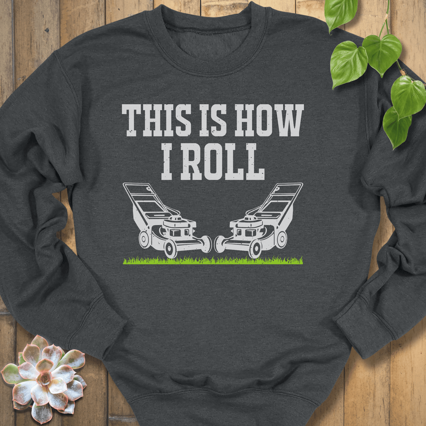 Dark Heather / S How I Roll Sweatshirt Sweatshirt