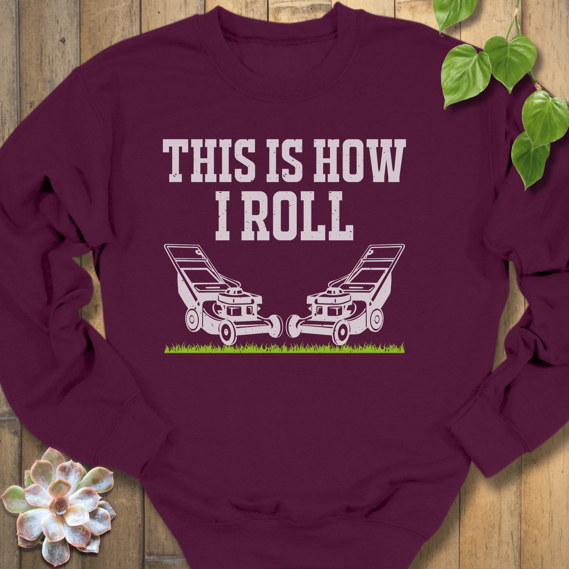 Maroon / S How I Roll Sweatshirt Sweatshirt