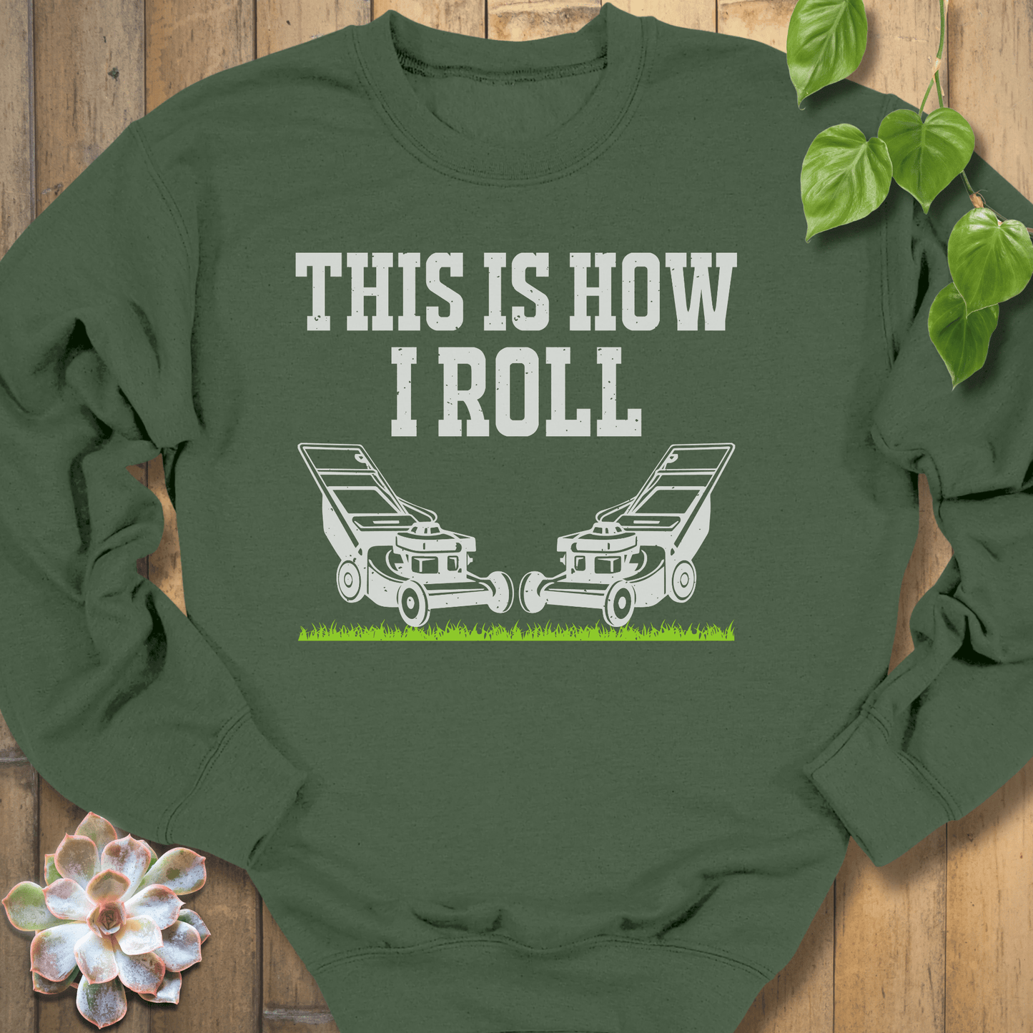 Military Green / S How I Roll Sweatshirt Sweatshirt