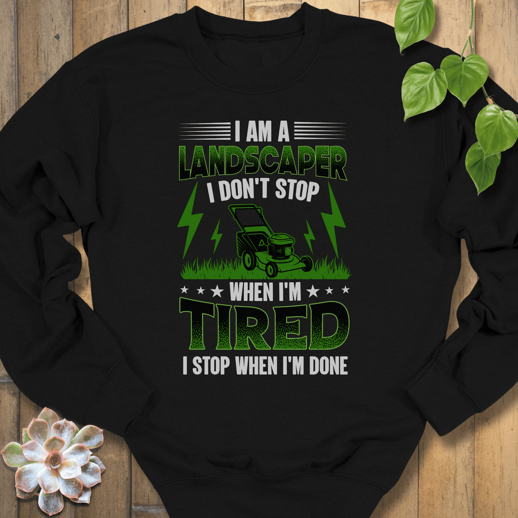 Black / S I Am A Landscaper Sweatshirt Sweatshirt