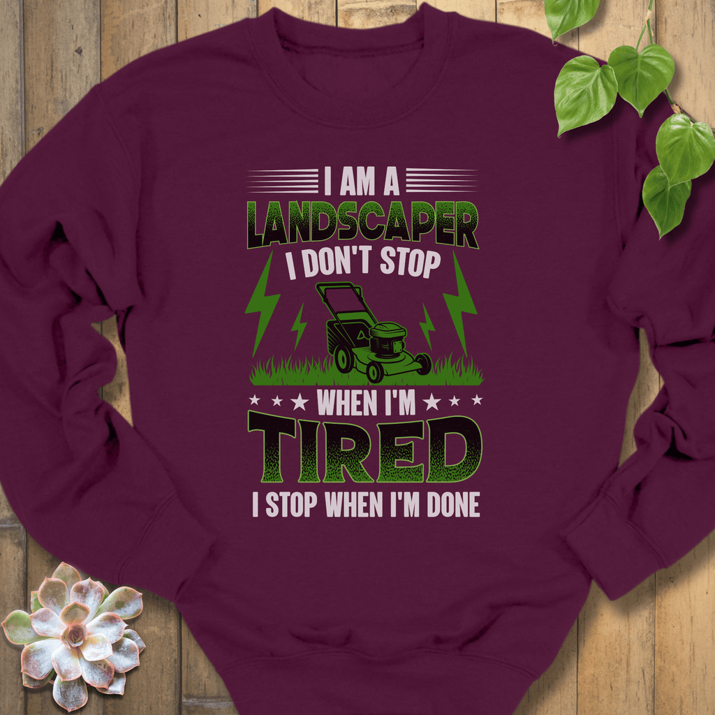 Maroon / S I Am A Landscaper Sweatshirt Sweatshirt