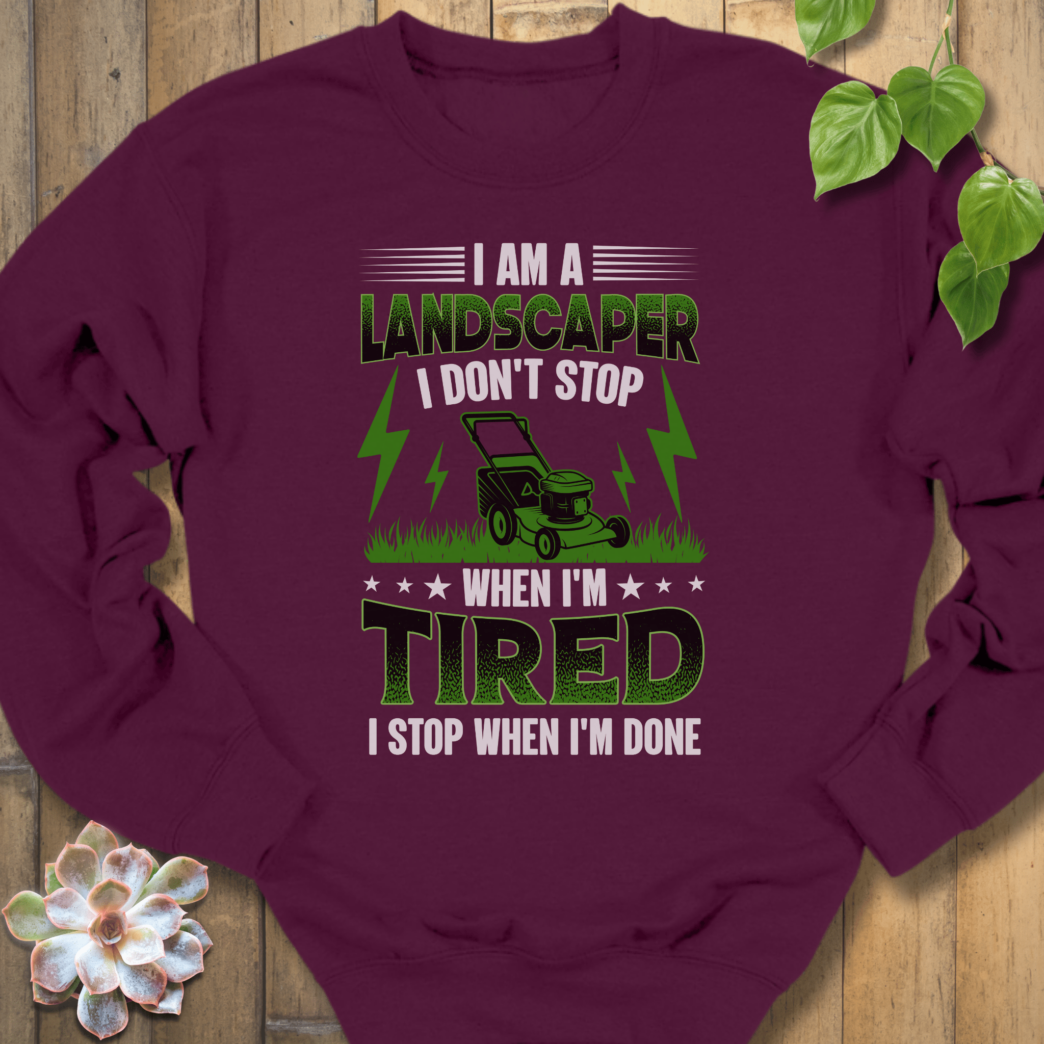 Maroon / S I Am A Landscaper Sweatshirt Sweatshirt