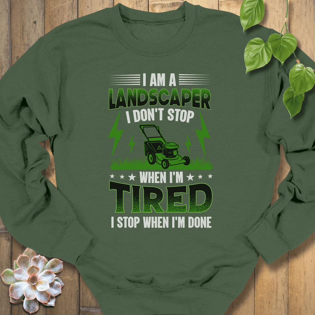 Military Green / S I Am A Landscaper Sweatshirt Sweatshirt