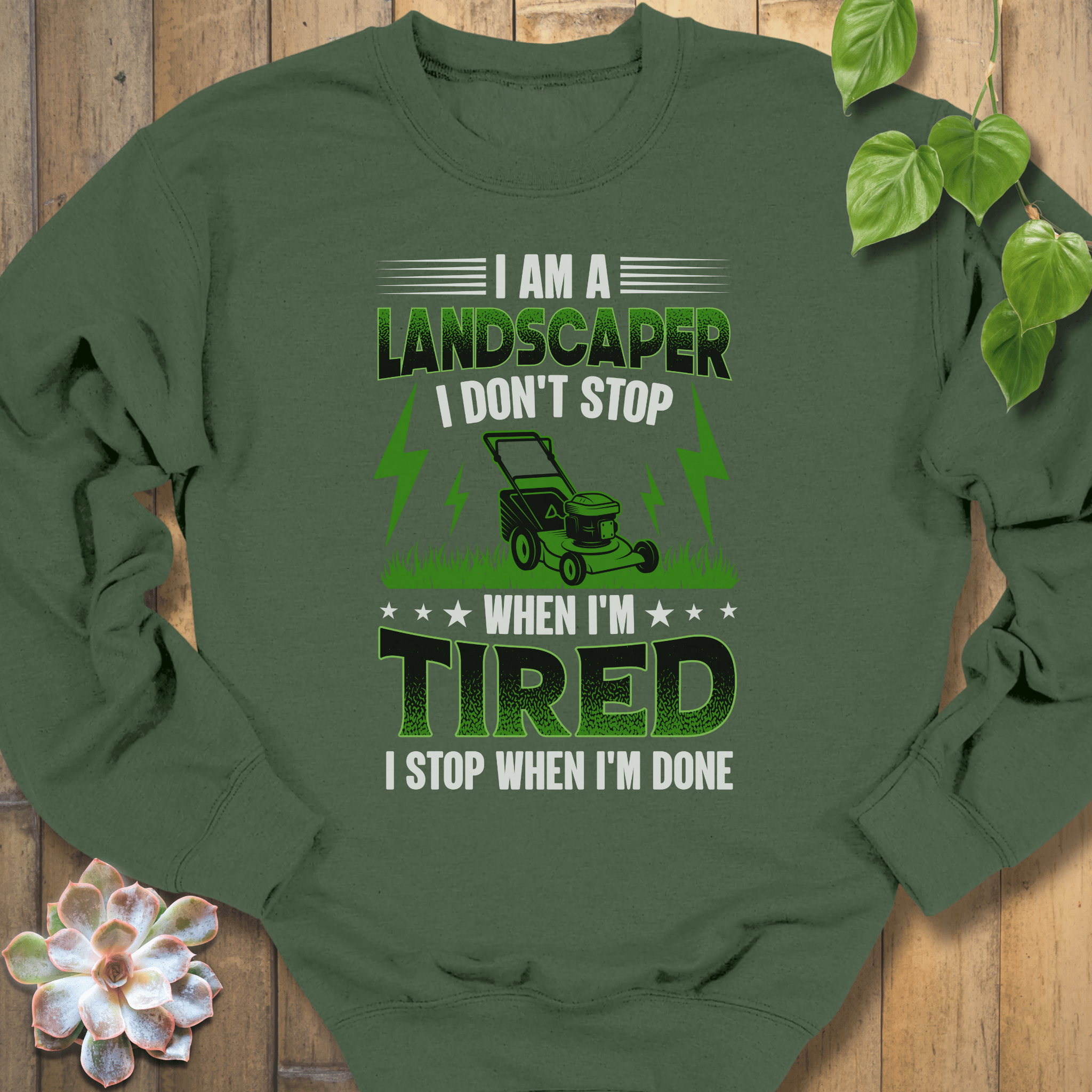 Military Green / S I Am A Landscaper Sweatshirt Sweatshirt