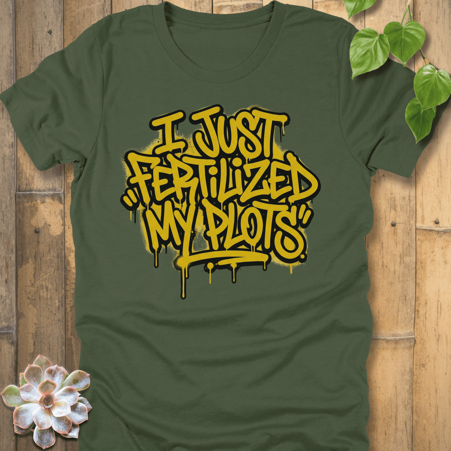 Military Green / S I Just Fertilized T-shirt T-Shirt