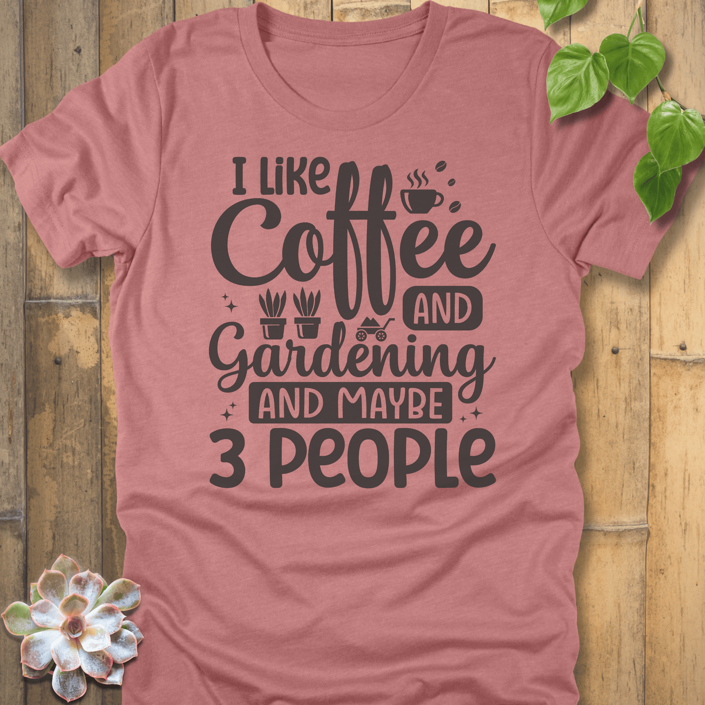 Heather Mauve / S I Like Coffee And Gardening  T-Shirt T-Shirt