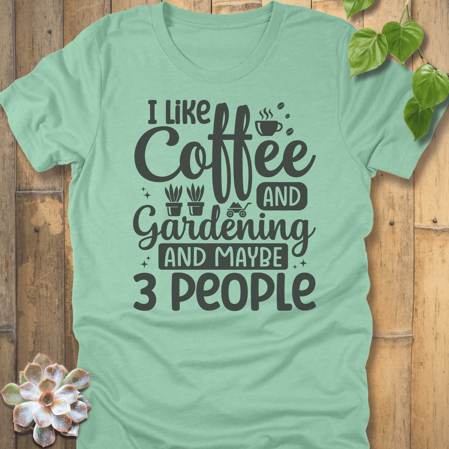 Heather Mint / S I Like Coffee And Gardening  T-Shirt T-Shirt