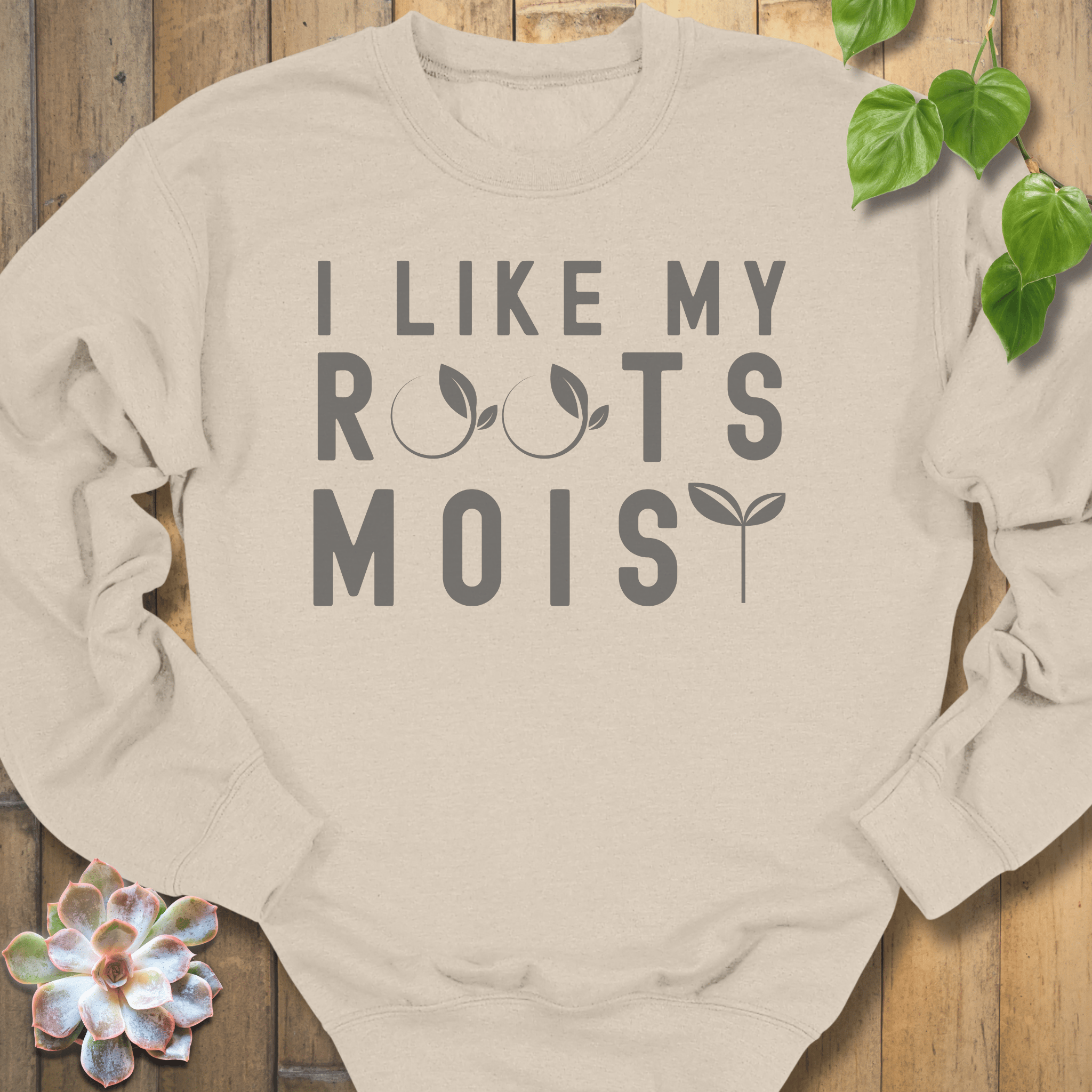 Sand / S I Like My Roots Moist Sweatshirt Sweatshirt