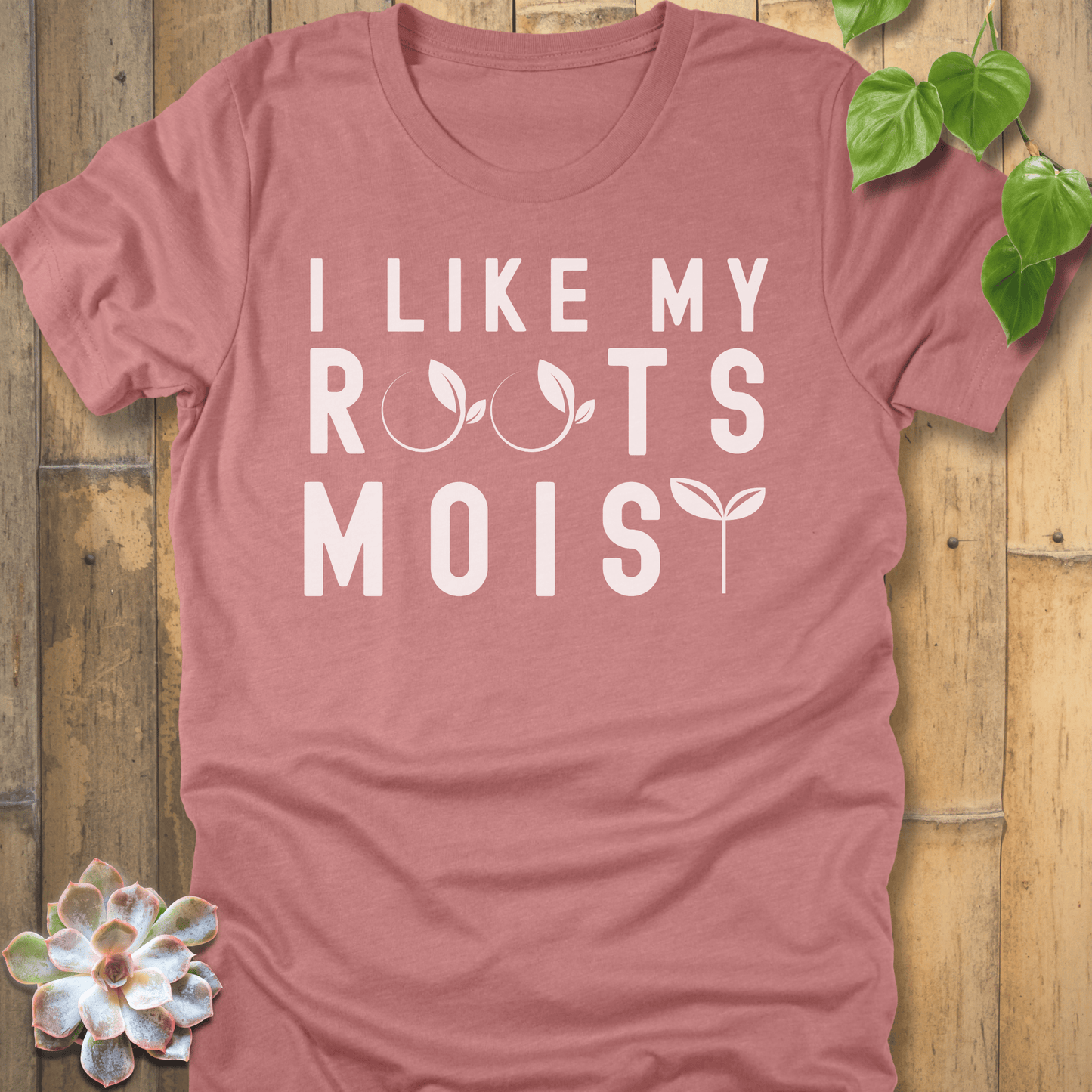 Heather Mauve / S I Like My Roots Moist T-Shirt T-Shirt
